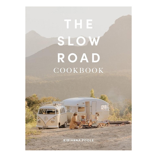 Slow Road Cookbook, The - By Kirianna Poole