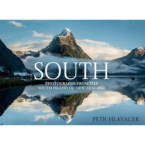 South: Photographs From The South Island of New Zealand - by Petr Hlavacek